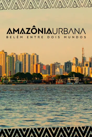 Amazônia Urbana – Belém entre dois mundos