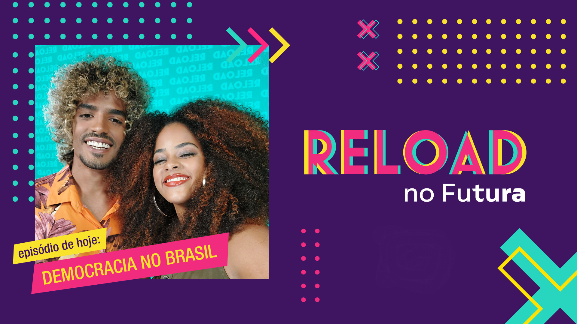 Um jovem e uma jovem estão próximos, sorrindo. Ao lado direito deles, o nome do programa: Reload.