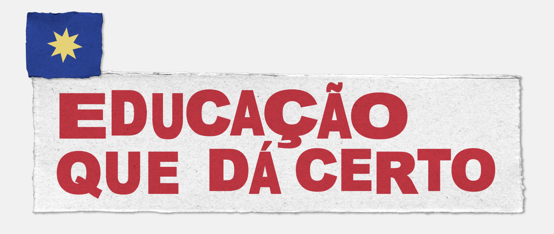 Noma da série "Educação que dá certo" em vermelho. Fundo branco. No canto superior esquerdo, um quadrado azul com uma estrela amarela no centro. A imagem remete a um pedaço de papel que foi cortado manualmente.