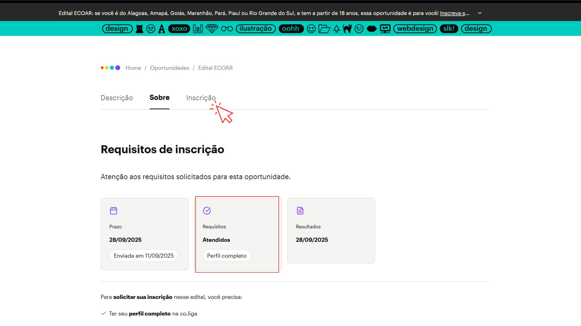 Captura de tela da página do Edital ECOAR na plataforma co.liga. No topo, há um menu de navegação com as abas "Descrição", "Sobre" e "Inscrição", sendo que o cursor em formato de seta vermelha aponta para a aba "Inscrição". Logo abaixo, aparece o título “Requisitos de inscrição” seguido do aviso: “Atenção aos requisitos solicitados para esta oportunidade.” Três caixas exibem informações principais: a primeira mostra o prazo até 28/09/2025, com a inscrição enviada em 11/09/2025; a segunda confirma que os req