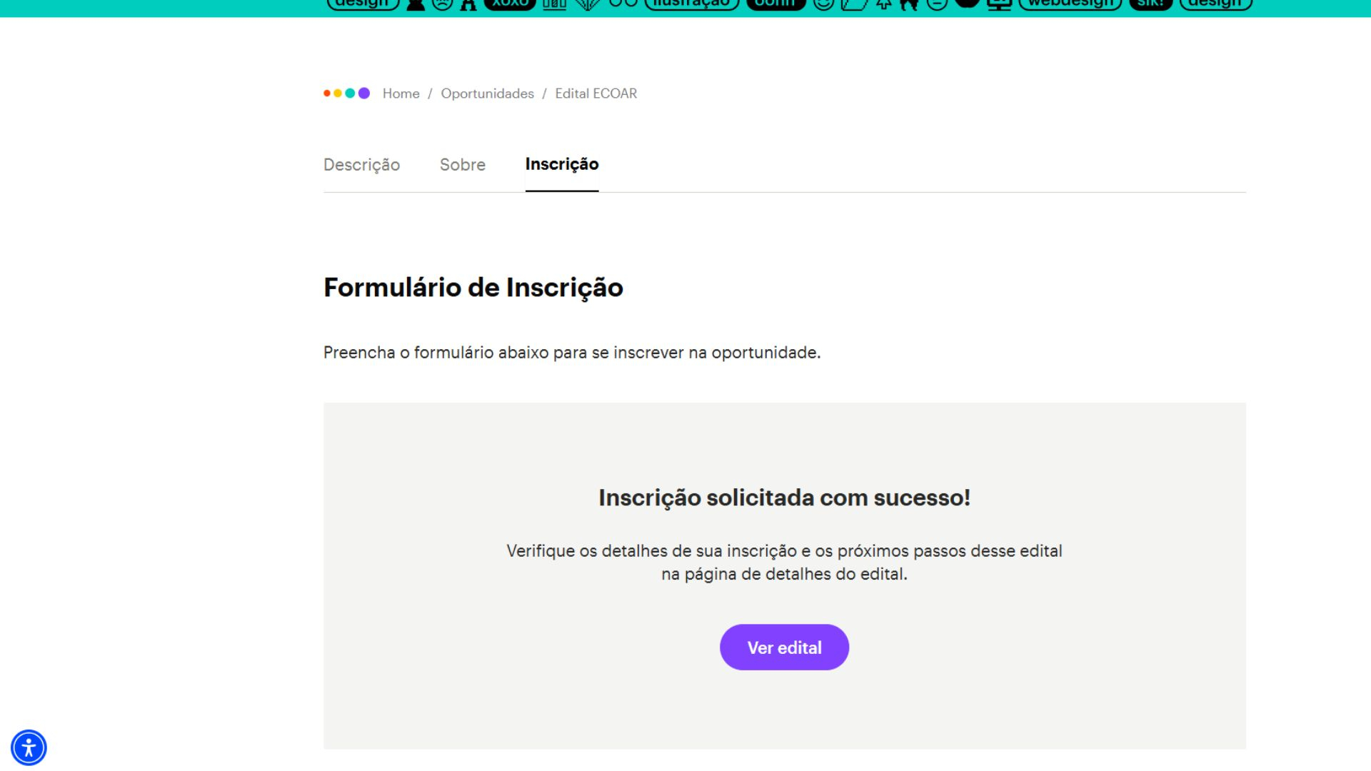 Captura de tela de uma página de inscrição online com fundo branco. O título diz “Formulário de Inscrição”. Logo abaixo, aparece uma caixa cinza clara com a mensagem em destaque: “Inscrição solicitada com sucesso!”. O texto orienta a verificar os detalhes da inscrição e os próximos passos. Há um botão roxo com a frase “Ver edital”.