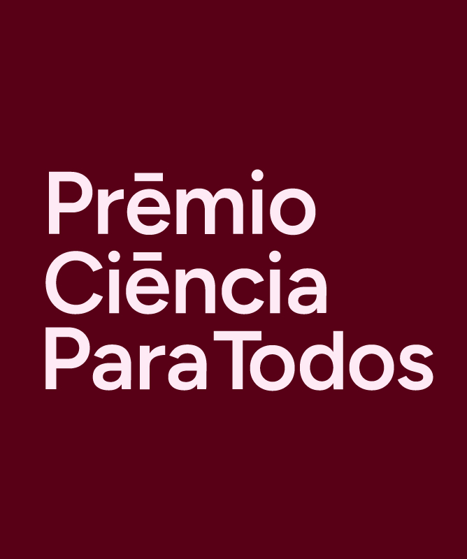 Arte gráfica com fundo em tom bordô escuro. No centro, aparece o logotipo do Prêmio Ciência Para Todos, composto por um símbolo geométrico em rosa-claro que lembra uma moldura quadrada incompleta. Ao lado direito do símbolo, o nome do prêmio está escrito em letras grandes e claras: “Prêmio Ciência Para Todos”.