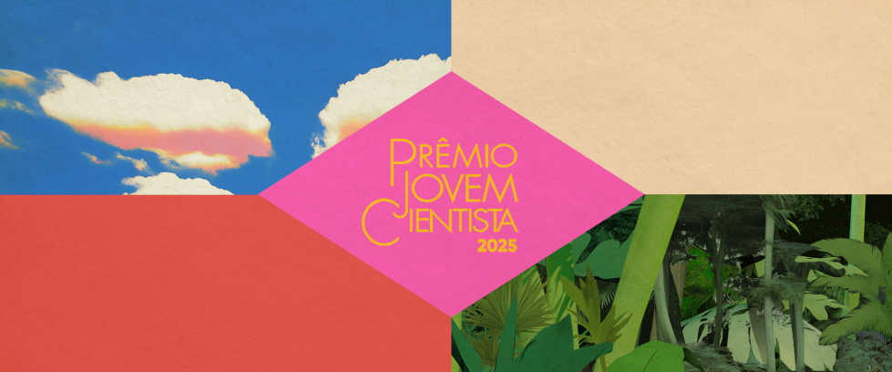 Imagem promocional do Prêmio Jovem Cientista 2025. No centro da imagem há um losango rosa com letras amarelas que dizem "Prêmio Jovem Cientista 2025". Esse losango divide a imagem em quatro partes com diferentes fundos: no canto superior esquerdo, um céu azul com nuvens brancas e reflexos alaranjados; no canto superior direito, um fundo bege liso; no canto inferior esquerdo, um fundo vermelho; e no canto inferior direito, uma vegetação verde com folhas grandes, remetendo a uma floresta.